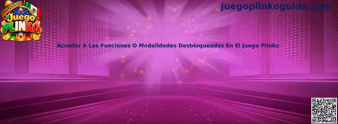 Guía visual para acceder a funciones y modalidades desbloqueadas en el Juego Plinko