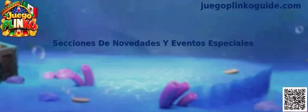 Guía visual sobre las Secciones De Novedades Y Eventos Especiales de Juego Plinko