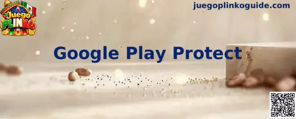Google Play Protect y análisis de seguridad en Android