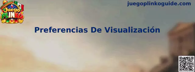 Guía de Preferencias De Visualización para Juego Plinko